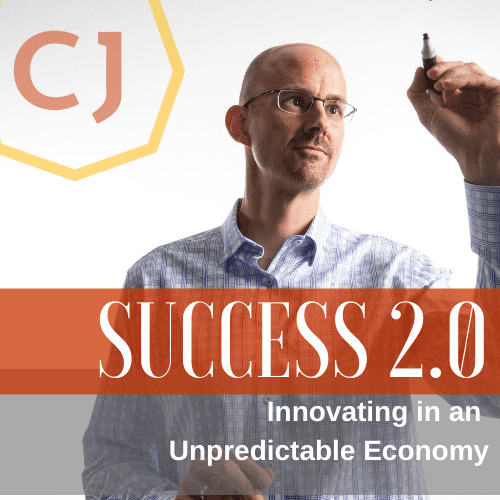 Success 2.0 Innovating in an Unpredictable Economy