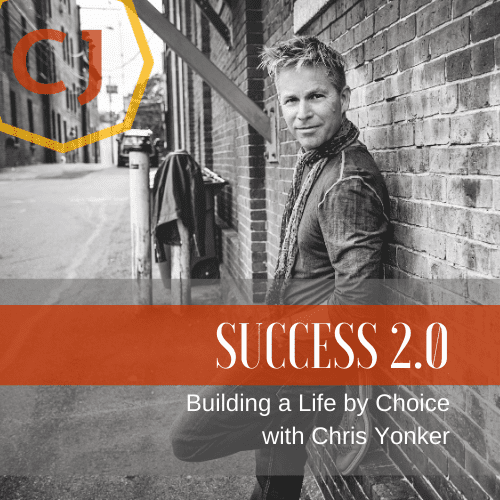 Building a Life by Choice with Chris Yonker